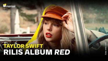 Rilis Ulang Album Red, Taylor Swift Kuasai Kembali Musiknya