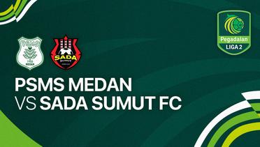 PSMS Medan vs Sada Sumut FC - Full Match | Liga 2 2023/24