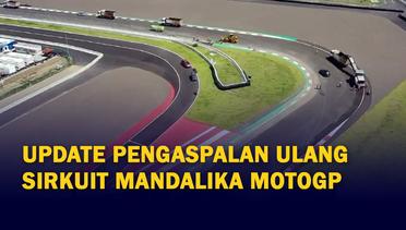 Update Terkini Proses Pengaspalan Ulang Sirkuit Mandalika Jelang MotoGP 2022