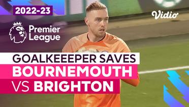 Aksi Penyelamatan Kiper | Bournemouth vs Brighton | Premier League 2022/23