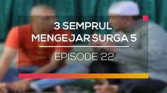3 Semprul Mengejar Surga 5 - Episode 22