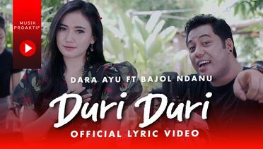 Dara Ayu Ft. Bajol Ndanu - Duri Duri (Official Lyric Video)