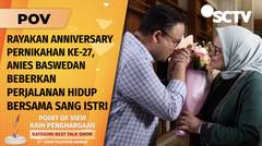 Blak-blakan! Anies Baswedan Ceritakan Masa PDKT-nya Gaet Hati Sang Istri | POV