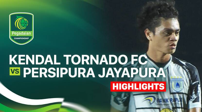 Kendal Tornado FC vs Persipura Jayapura