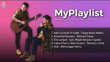MyMusic 2021 End of Year Playlist #1 | Ade Govinda, Amanda Manopo, Trio Lanjud, Cakra Khan, Anji
