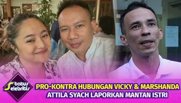 Pro Kontra Hubungan Vicky Prasetyo & Marshanda, Attila Syach Laporkan Mantan Istrinya | Status Selebritis