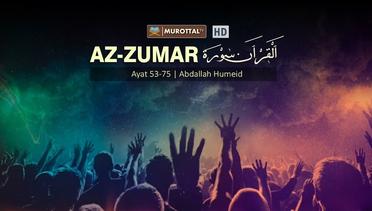 Murottal Quran Merdu Surat Az Zumar ayat 53-75 Oleh Abdallah Humeid