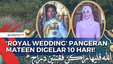 Dari Akad hingga Pesta, 'Royal Wedding' Pangeran Abdul Mateen dan Anisha Rosnah Digelar 10 Hari!