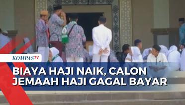 Biaya Haji Naik, Sejumlah Calon Jemaah Kesulitan Lunasi Biaya Haji!