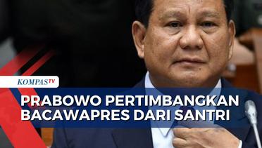 Prabowo Subianto Pertimbangkan Bacawapres dari Kalangan Santri