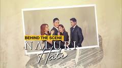 Rame dan Seru! Behind The Scene Naluri Hati
