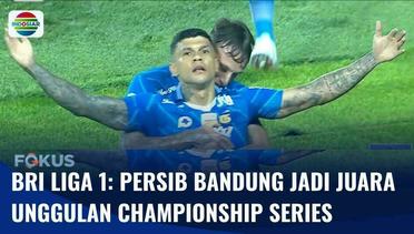 BRI Liga 1: Persib Bandung Jadi Unggulan Juara Championship Series | Fokus