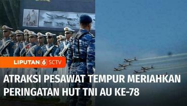 Peringatan Hari Ulang Tahun ke-78, Atraksi Memukau Pesawat Tempur TNI AU di Yogyakarta | Liputan 6