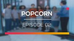 Popcorn - Episode 02