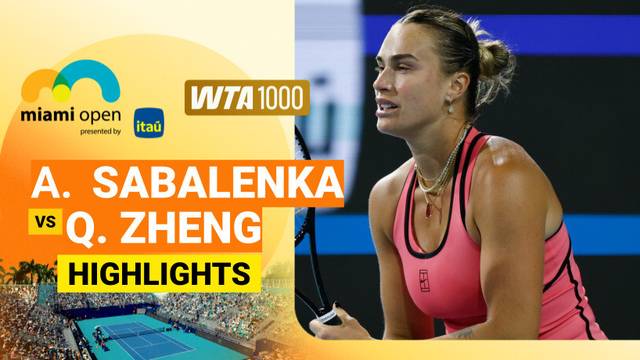 Aryna Sabalenka vs Qinwen Zheng - Highlight | WTA 1000: Miami Open presented by Itau 2026