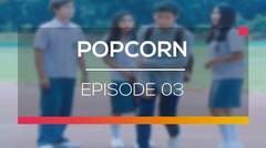 Popcorn - Episode 03