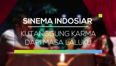 Sinema Indosiar - Kutanggung Karma Dari Masa Laluku