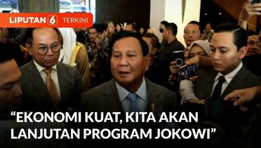 Prabowo Sebut Indonesia Memiliki Ekonomi Yang Kuat, dan Akan Melanjutkan Program Jokowi | Liputan 6