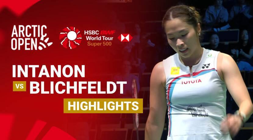 Ratchanok Intanon (THA) vs Mia Blichfeldt (DEN) - Women's Singles Finals | CLASH OF CLANS Arctic Open 2026