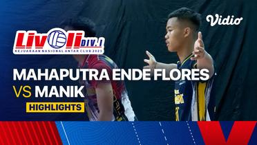 Putra: Mahaputra Ende Flores vs Manik - Highlights | Livoli Divisi 1 2023