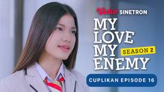 Cuplikan Episode 16 - My Love My Enemy Season 2