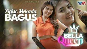 Bella Queen - Pipise Mekada Bagus (Official Music Video)