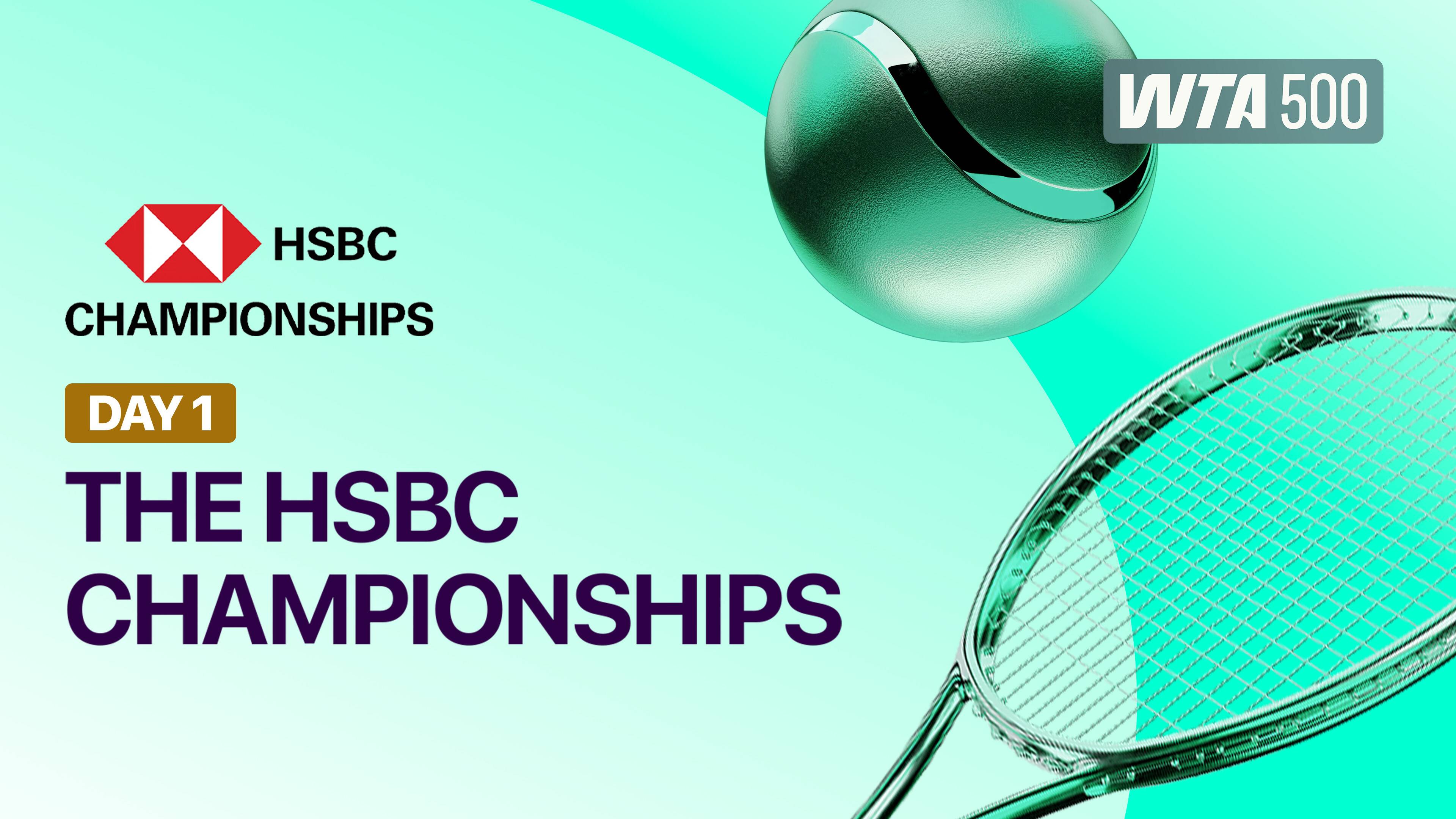Day 1 - WTA 500: The HSBC Championships 2026