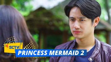 Makin Panas Hati Justin Lihat Kedekatan Muti dan Tara! | Princess Mermaid 2 Episode 5