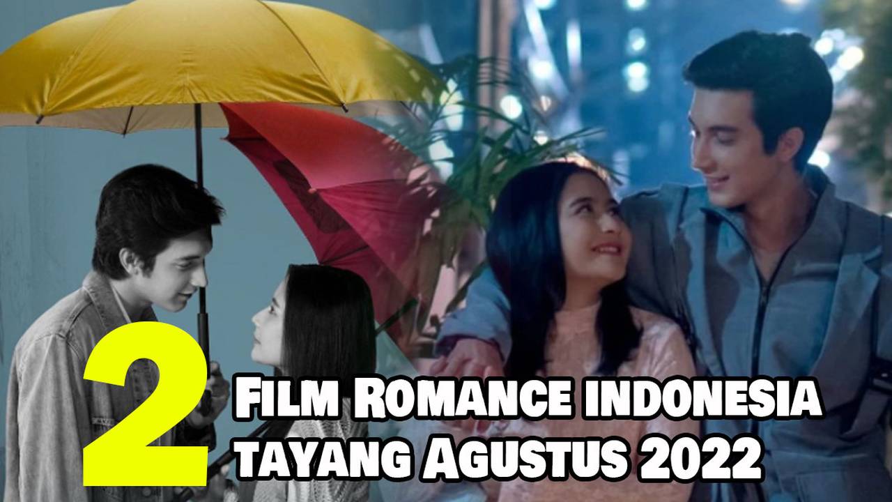 2 rekomendasi film romance indonesia yang tayang pada agustus 2022 full