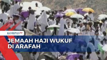 Puncak Ibadah Haji, Jemaah Laksanakan Wukuf di Arafah!