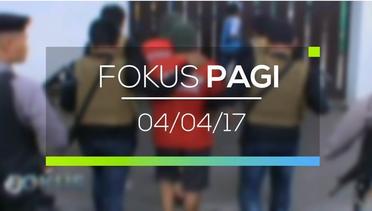 Fokus Pagi - 04/04/17