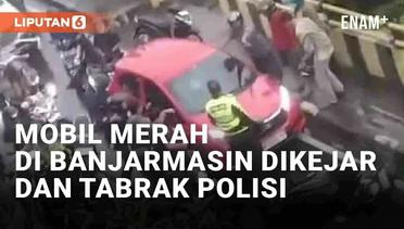 Viral Mobil Merah Buat Heboh Jalanan Banjarmasin, Kejar-Kejaran Hingga Tabrak Polisi Saat Ditangkap