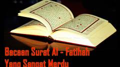 Bacaan Surat Al - Fatihah yang sangat merdu