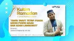 SIAPA TAKUT- PUASA MESKI PUNYA MAAG & ASAM LAMBUNG- - Kultim Ramadan RTV
