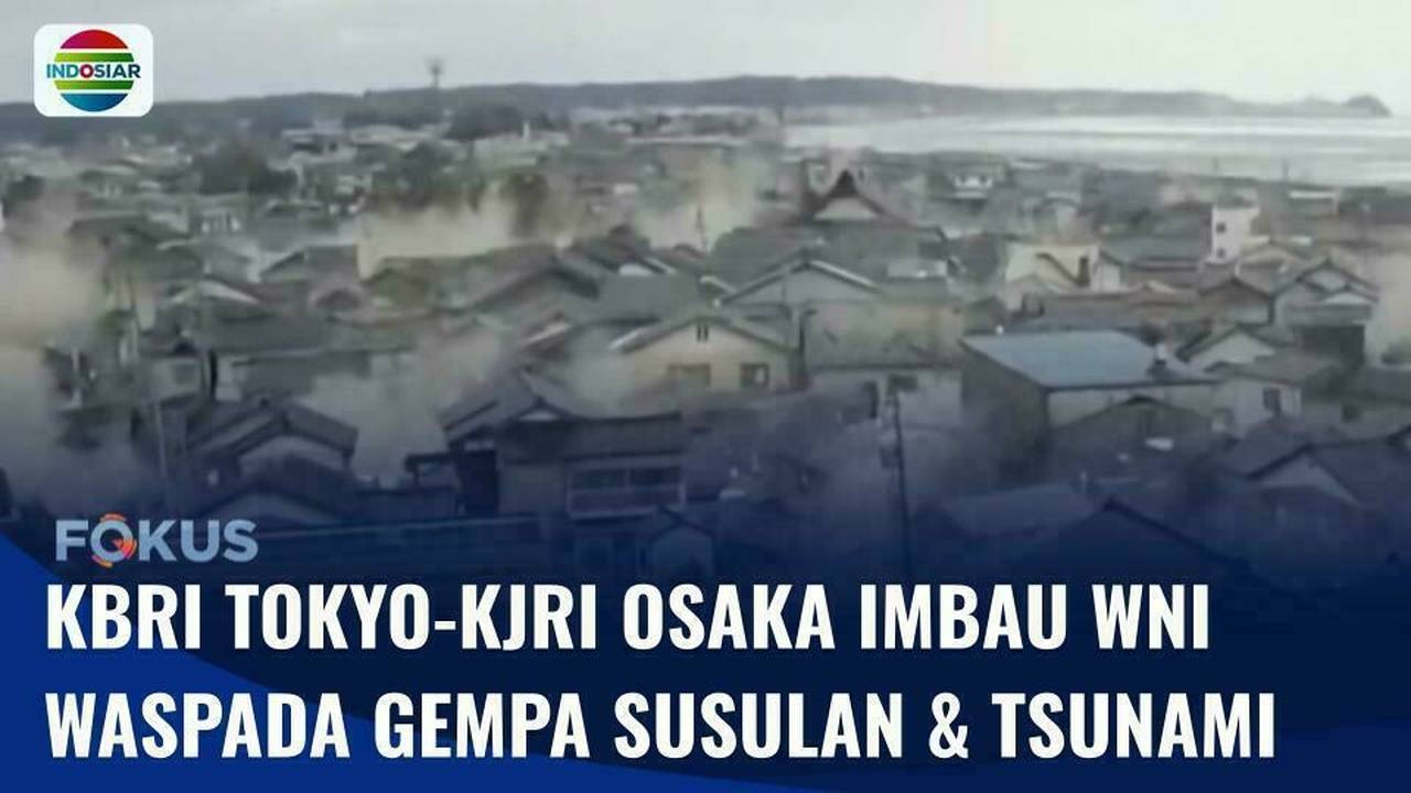 Situasi Terkini Usai Gempa Mengguncang Jepang, 1.315 WNI Menetap di Prefektur Ishikawa | Fokus - INDOSIAR
