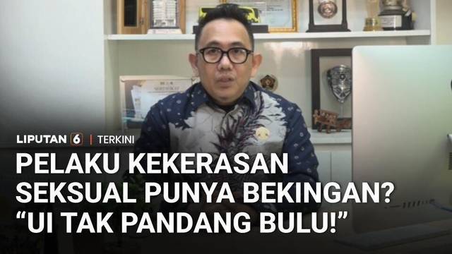 UI Tegaskan Tidak Pandang Bulu Hadapi Latar Belakang 16 Terduga Pelaku Kekerasan Seksual | Liputan 6