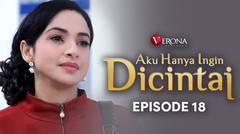 Aku Hanya Ingin Dicintai : Episode 18