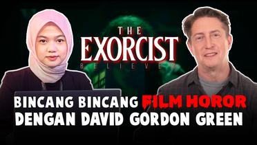 Kupas 'The Exorcist: Believer' dengan Sutradaranya Langsung David Gordon Green