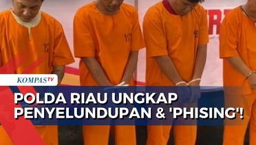 Penyelundupan hingga 'Illegal Phising', Polda Riau Tangkap 4 Tersangka!