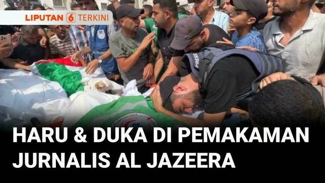 Haru dan Duka di Pemakaman Enam Jurnalis Al Jazeera yang Tewas Dibombardir Zionis Israel | Liputan 6
