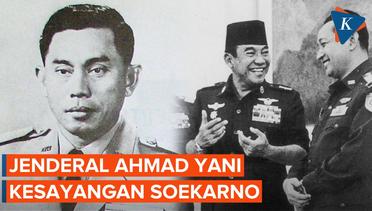 Mengenal Jenderal Ahmad Yani, Kesayangan Soekarno