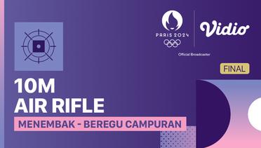 Menembak - Final Beregu Campuran 10m Air Rifle - Full Match | Olympic Games Paris 2024