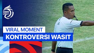 Momen Viral - Kontroversi Wasit | BRI Liga 1 2024/25