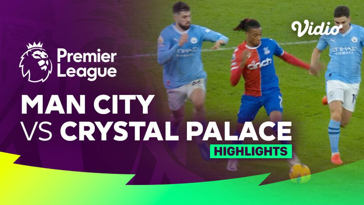 Man City vs Crystal Palace - Highlights | Premier League 23/24 | Vidio