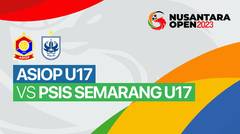 ASIOP U17 vs PSIS Semarang U17 - Full Match | Nusantara Open 2023