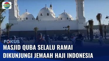Masjid Quba di Madinah Jadi Tempat Favorit Jemaah Haji Indonesia | Fokus