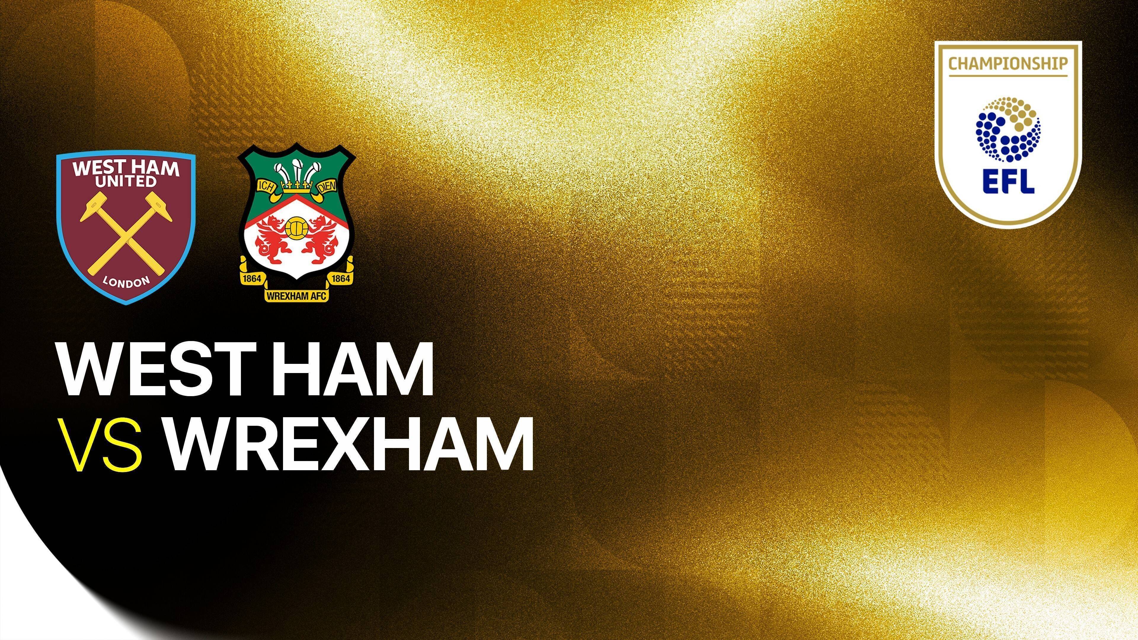 West Ham United vs Wrexham FC