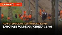 Sabotase Jaringan Kereta Cepat Jelang Pembukaan Olimpiade  Paris 2024 | Liputan 6