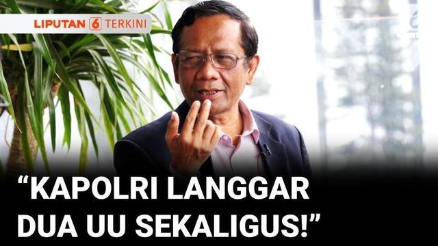 Duh! Mahfud MD Sebut Peraturan Terbaru Kapolri Langgar Dua UU Sekaligus! | Liputan 6