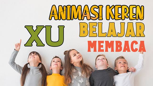 [VIDEO EDUKASI ANAK] CARA BELAJAR MEMBACA DUA SUKU KATA HURUF XU UNTUK ANAK TK PAUD SD